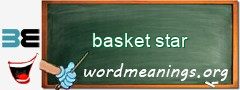 WordMeaning blackboard for basket star